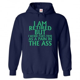 I Am Retired But I Work Part-Time As A Pain In The Ass Classic Unisex Adults Pullover Hoodie for Employees